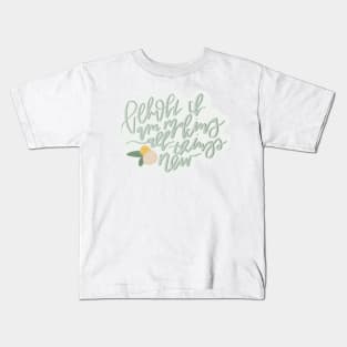 behold i am making all things new isaiah 43:19 bible verse design Kids T-Shirt